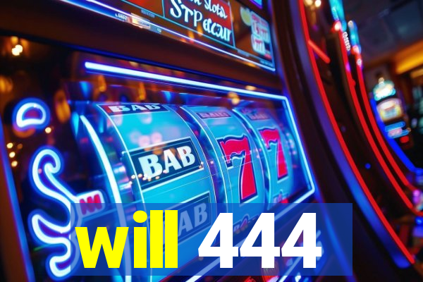 will 444